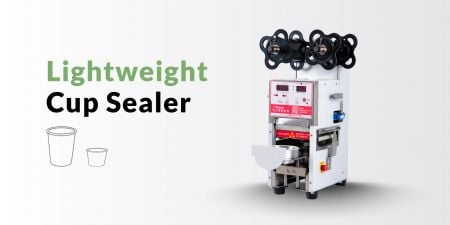 Lightweight Cup Sealing Machines - Suitable for bubble tea, juice, coffee to yogurt, pudding and many others.