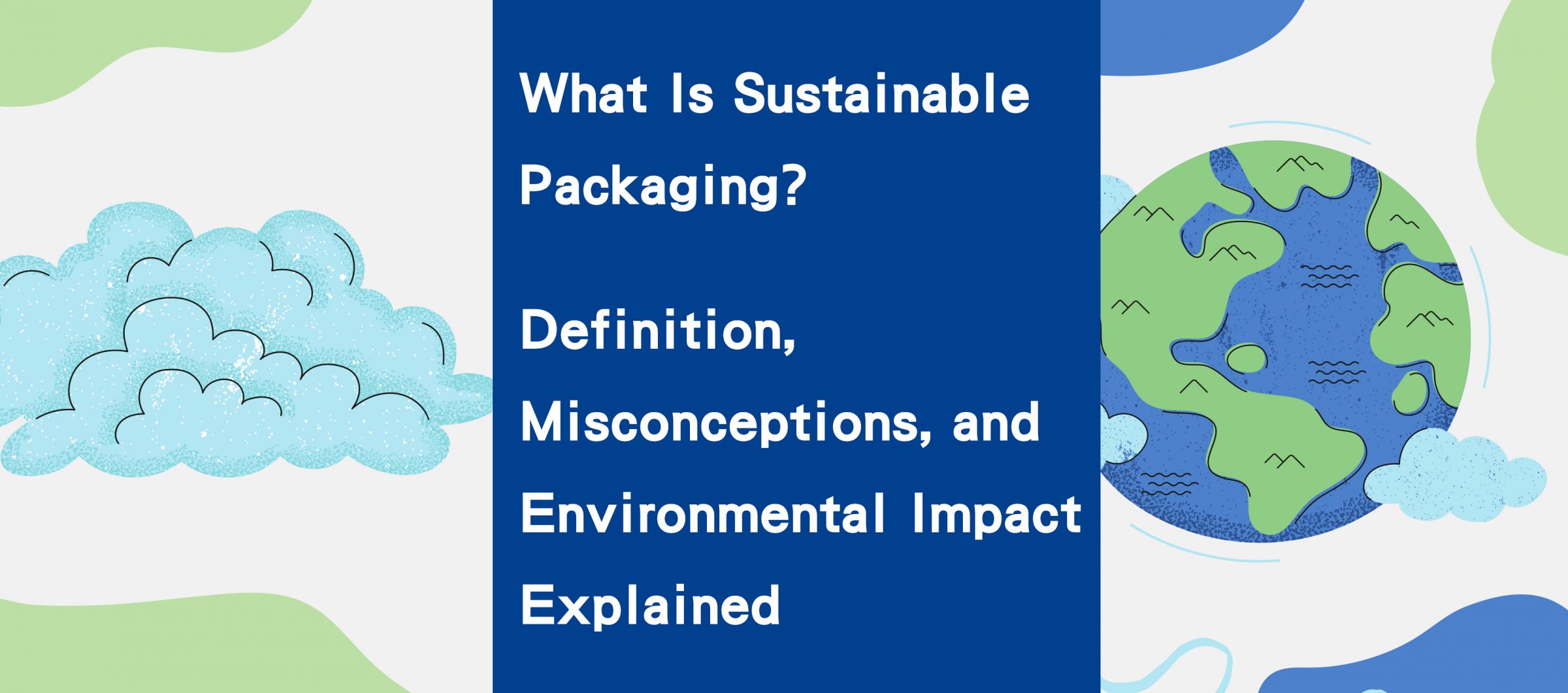 지속 가능한 포장란 무엇인가? 정의, 오해 및 환경 영향 설명