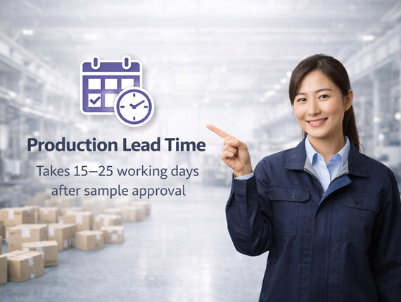 What is your production lead time? - Takes 15–25 working days after sample approval