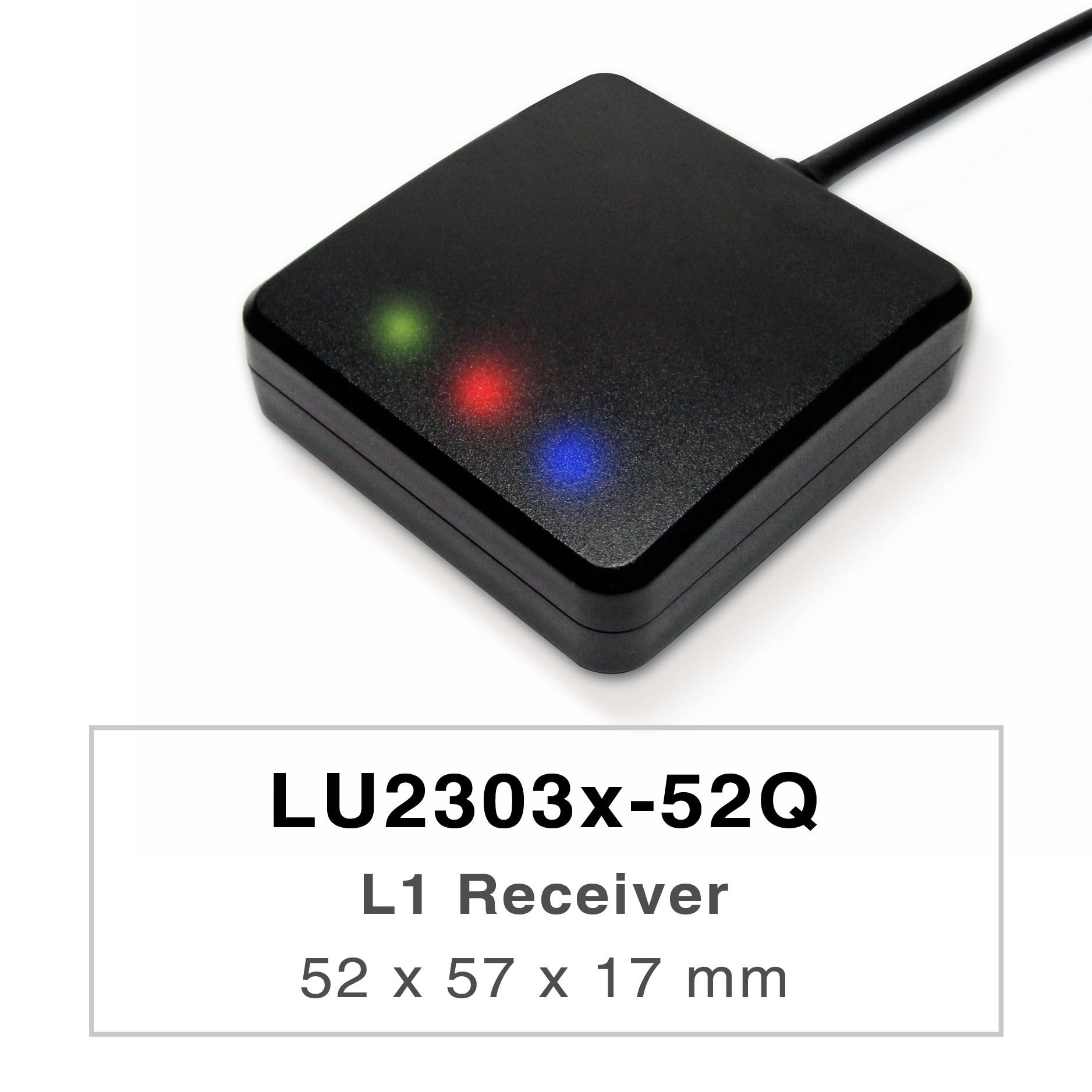 Los productos de la serie LU2303x-Vx son receptores GNSS de doble banda de alto rendimiento (también conocidos como
ratón GNSS) capaces de rastrear todos los sistemas de navegación civil globales (GPS, GLONASS,
BDS, GALILEO, QZSS e IRNSS).