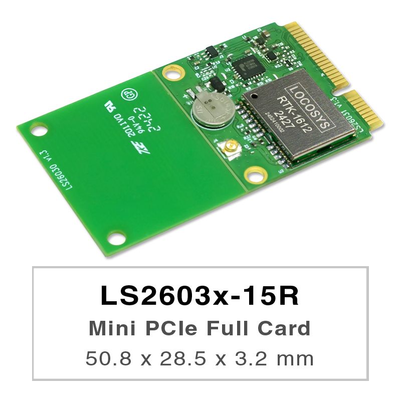 LS26030-15R and LS26031-15R are GNSS RTK modules incorporated into PCIe Full-Mini card and PCIe Half-Mini card, respectively.