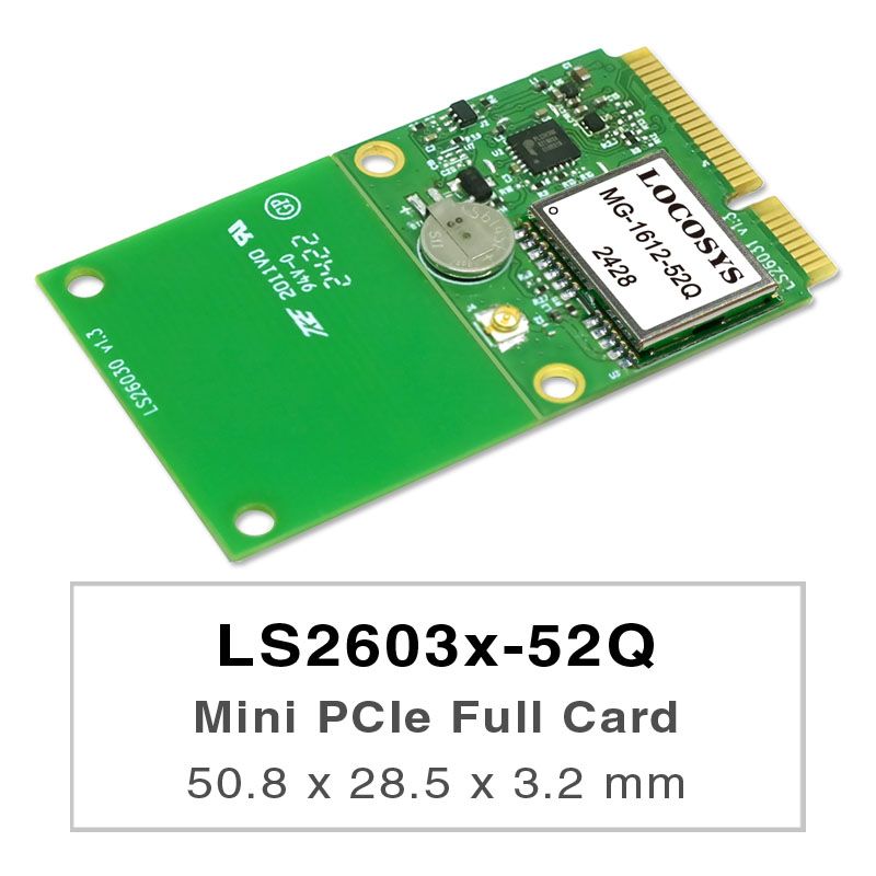 LS26030-52Q and LS26031-52Q are GNSS modules incorporated into the PCIe Full-Mini card or PCIe Half-Mini card.