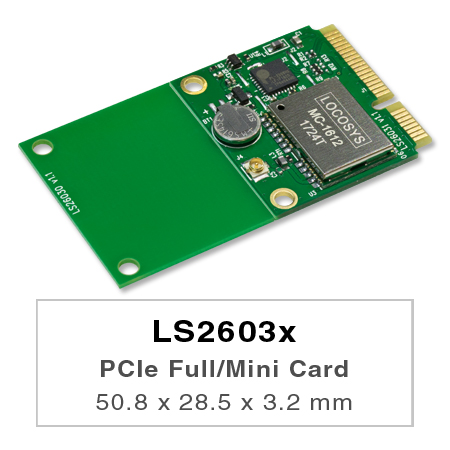 LOCOSYS LS26030 and LS26031 are GPS modules incorporated into the PCIe Full-Mini card or PCIe Half-Mini card.
