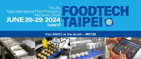 2024 FOODTECH TAIPEI-ANKO FOR ALL, ALL IN ANKO!