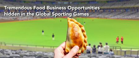 Tremendous Food Business Opportunities hidden in the Global Sporting Games!