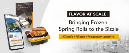 Flavor at Scale: Bringing Frozen Spring Rolls to the Sizzle