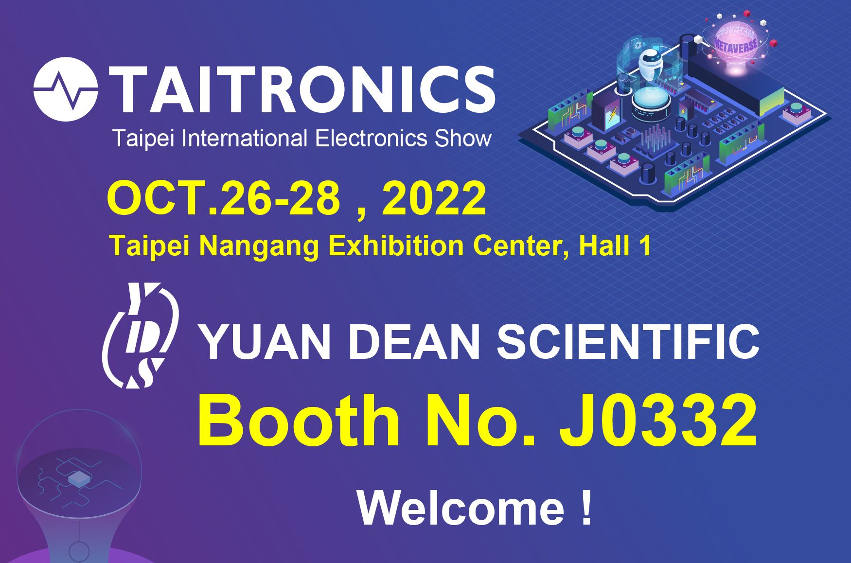 به جناب YUAN DEAN در غرفه J0332 نمایشگاه بین‌المللی الکترونیک تایپه TAITRONICS سال 2022 خوش آمدید.