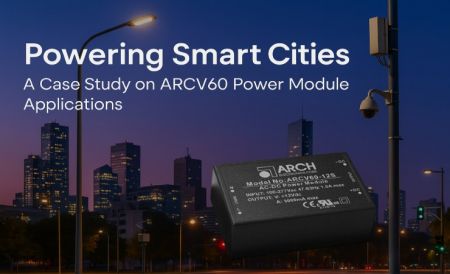 Powering Smart Cities｜A Case Study on ARCV60 Power Module Applications - Powering Smart Cities｜A Case Study on ARCV60 Power Module Applications