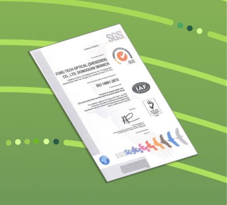 ForeTech Optical (ShenZheng) Have ISO14001, it's focus on environmental systems to achieve this.