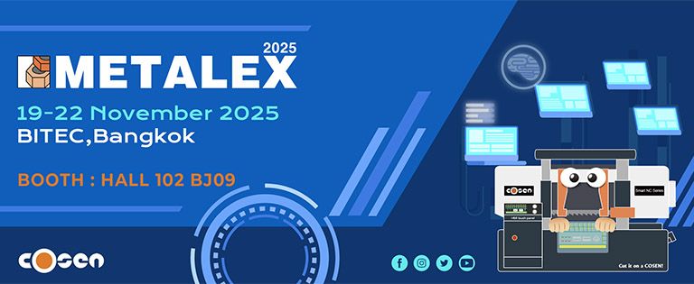 2025/11/19 ~ 11/22, METALEX, BITEC Bangkok / Cosen Estande: Hall 102 BJ09