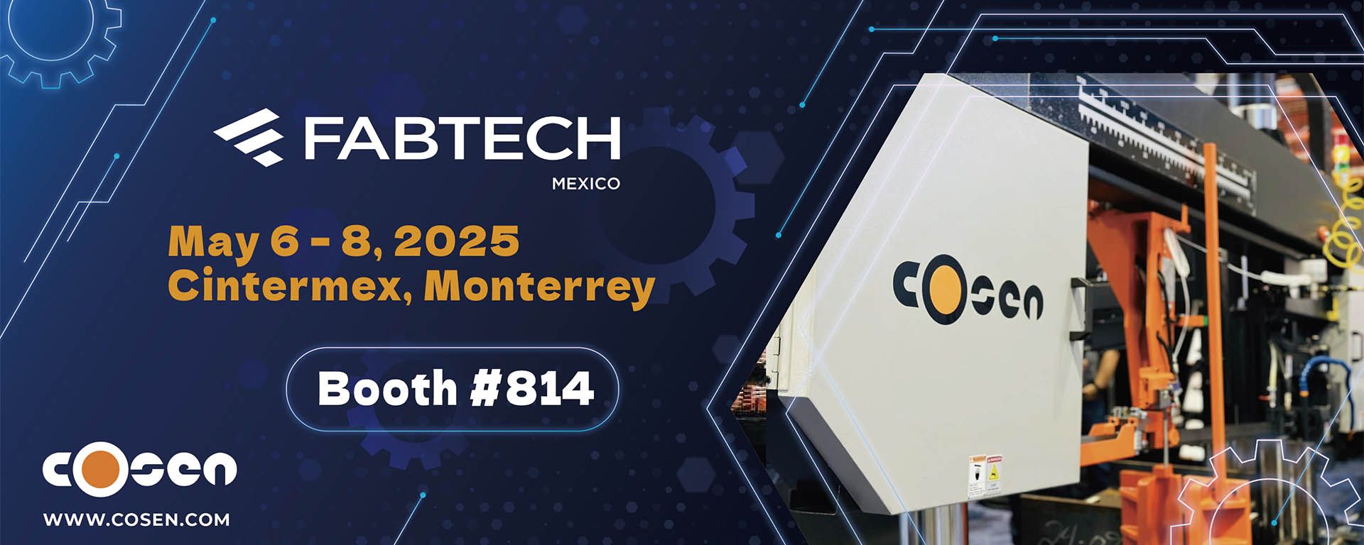 2025/5/6 ~ 5/8, FABTECH: Cintermex Monterrey / Cosen Stand: #814