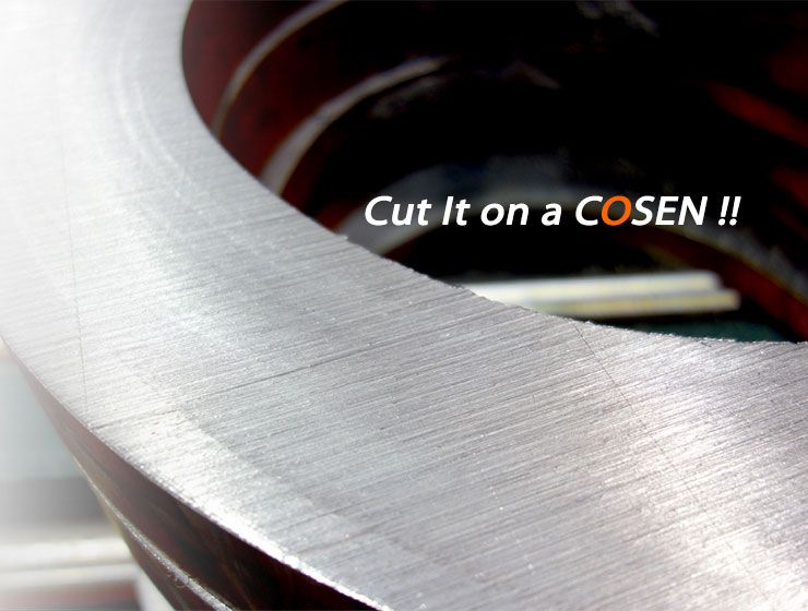 Cosen machines cut for construction, automotive, transportation, and wind power industries.
