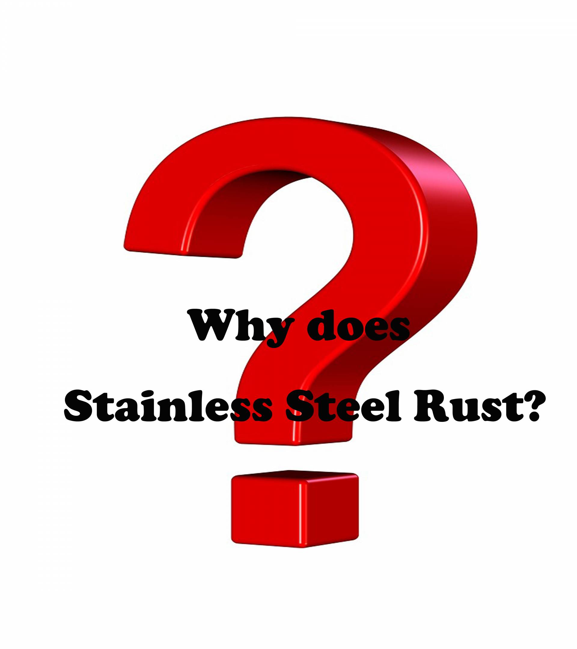 Why does Stainless Steel Rust?