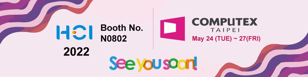 Welcome to visit HCI at COMPUTEX 2022 - HCI-2022-COMPUTEX