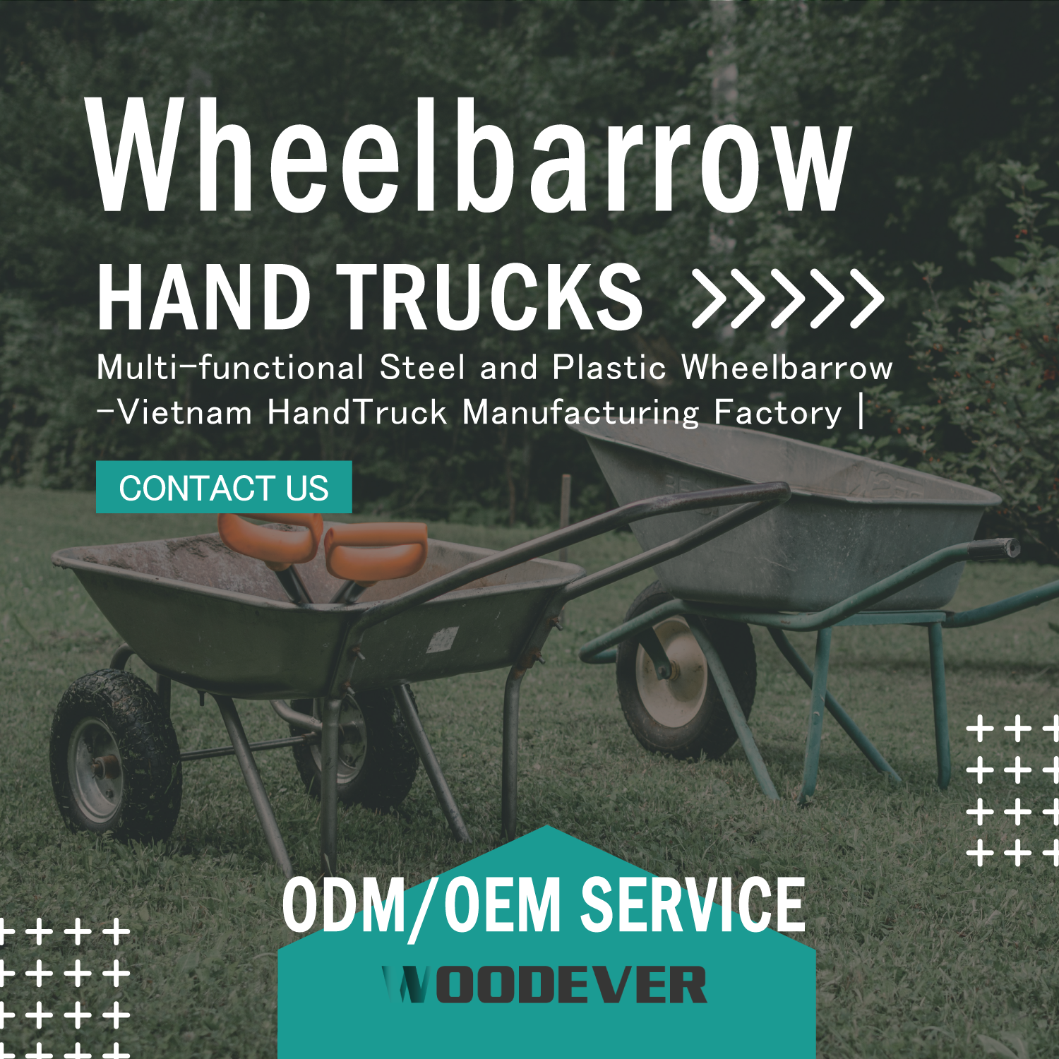 WOODEVER wheelbarrow specialized in manufacturing factories in Vietnam and China, providing high quality wheelbarrows to global B2B trolley hand truck hardware industrial garden buyers, with high flexibility of customized OEM and ODM services, suitable for general daily household and construction site logistics use.