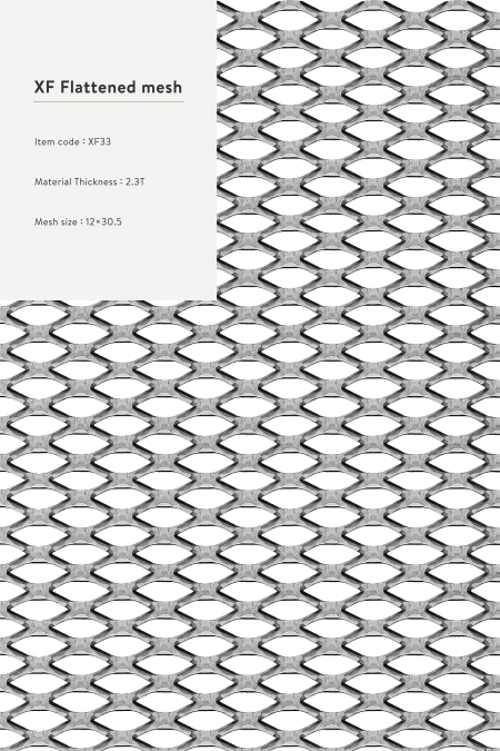 Item code：XF 33; Material：Steel, stainless steel, aluminum, hot-dip galvanized, and Pre-Galvanized Steel.; Mesh size is before flattened.; Material Thickness：2.3T; Mesh size：12x30.5; Sheet Size：4'x8', 5'x10'