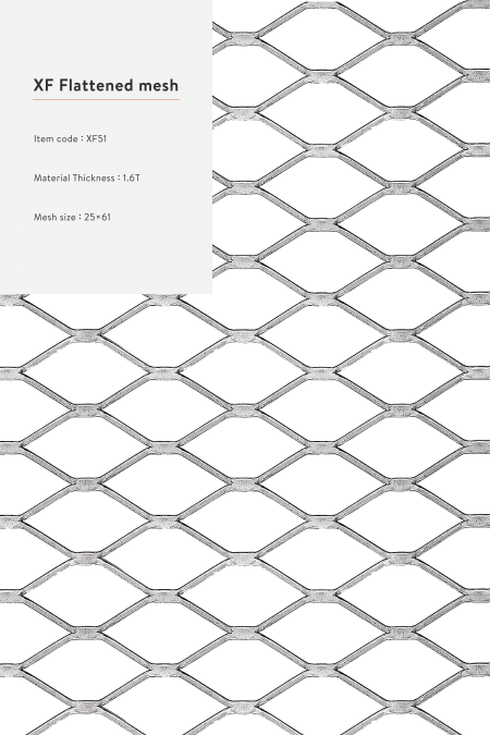 Item code：XF 51; Material：Steel, stainless steel, aluminum, hot-dip galvanized, and Pre-Galvanized Steel.; Mesh size is before flattened.; Material Thickness：1.6T; Mesh size：25x61; Sheet Size：4'x8', 5'x10'