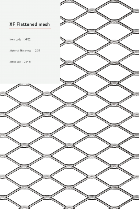 Item code：XF 52; Material：Steel, stainless steel, aluminum, hot-dip galvanized, and Pre-Galvanized Steel.; Mesh size is before flattened.; Material Thickness：2.3T; Mesh size：25x61; Sheet Size：4'x8', 5'x10'