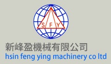 HSIN FENG YING MACHINERY CO., LTD.
